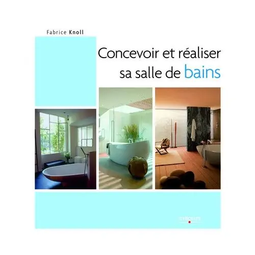 Must-Have Concevoir et réaliser sa salle de bains